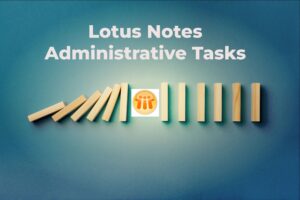 Lotus Notes Administrative Tasks