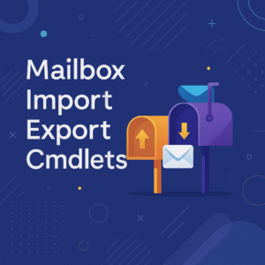 Mailbox Import Export CMDlets