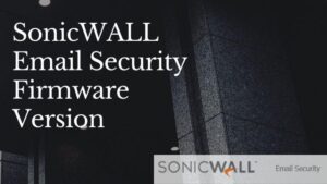 How_to_verify_SonicWALL_Email_security_current_Firmware_version