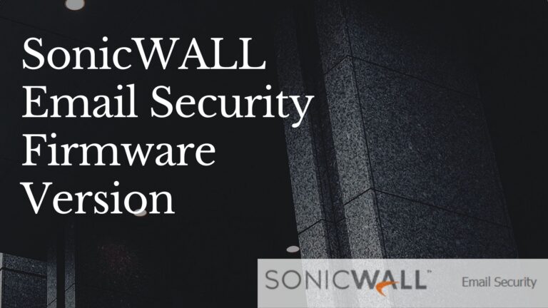 SonicWALL Email Security Firmware Version